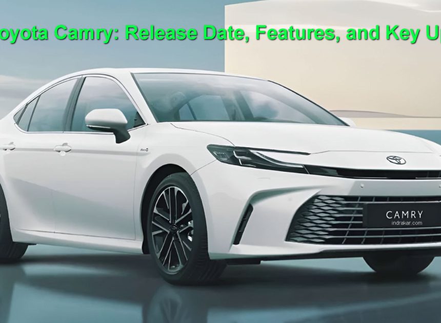 2025 Toyota Camry: Release Date, Features, and Key Updates